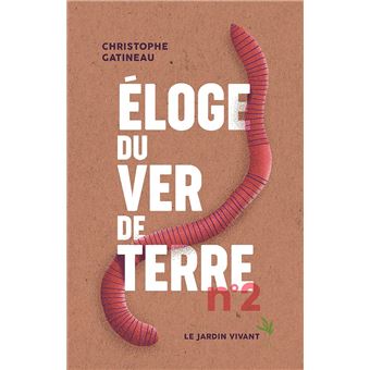 éloge du Ver de Terre de Christophe GATINEAU